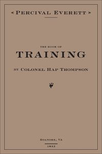 Cover image for The Book of Training by Colonel Hap Thompson of Roanoke, VA, 1843: Annotated From the Library of John C. Calhoun
