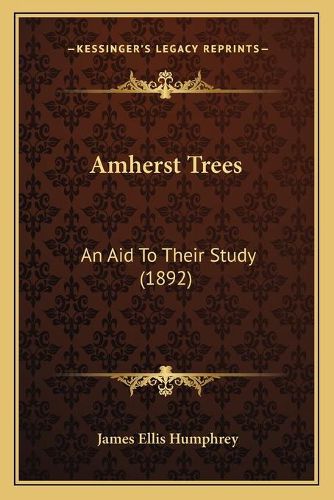 Amherst Trees: An Aid to Their Study (1892)