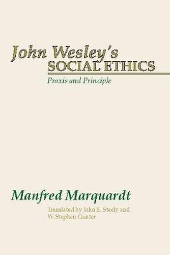 Cover image for John Wesley's Social Ethics: Praxis and Principles