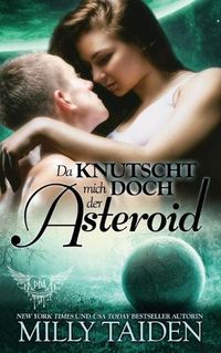 Cover image for Da Knutscht Mich Doch Der Asteriod: Die Krieger Von Galaxa