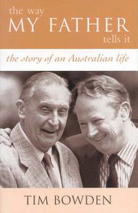 Cover image for The Way My Father Tells It: The Story of an Australian Life