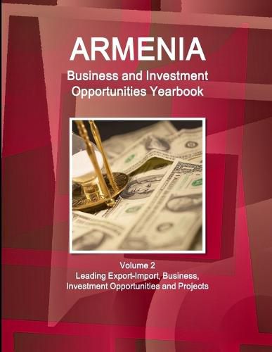 Cover image for Armenia Business and Investment Opportunities Yearbook Volume 2 Leading Export-Import, Business, Investment Opportunities and Projects