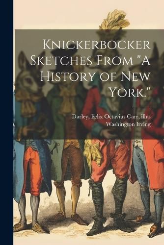 Cover image for Knickerbocker Sketches From "A History of New York."