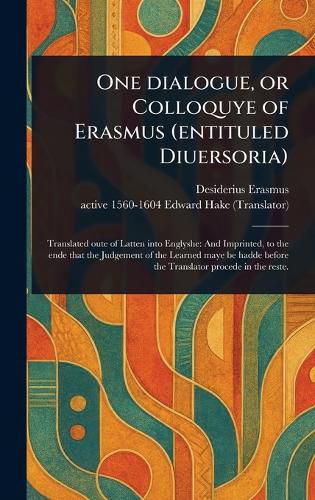 Cover image for One Dialogue, or Colloquye of Erasmus (entituled Diuersoria)