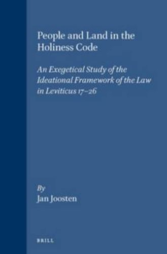 Cover image for People and Land in the Holiness Code: An Exegetical Study of the Ideational Framework of the Law in Leviticus 17-26