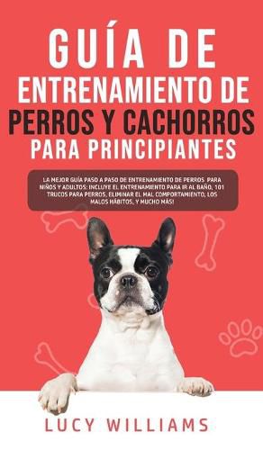 Cover image for Guia de Entrenamiento de Perros y Cachorros Para Principiantes