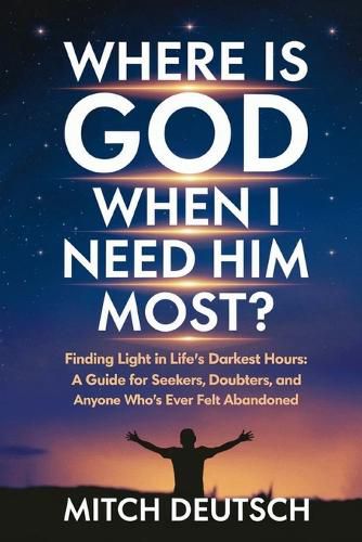 Cover image for Where Is God When I Need Him Most?