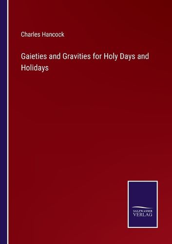 Cover image for Gaieties and Gravities for Holy Days and Holidays