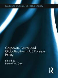 Cover image for Corporate Power and Globalization in US Foreign Policy