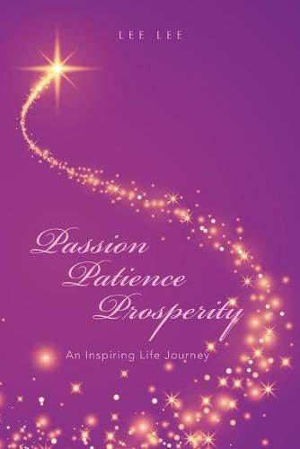 Cover image for Passion Patience Prosperity: An Inspiring Life Journey