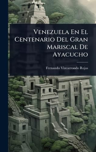 Cover image for Venezuela En El Centenario Del Gran Mariscal De Ayacucho