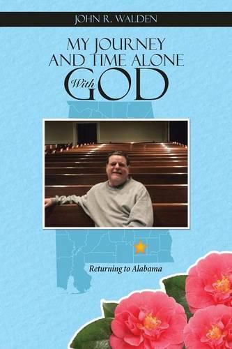 Cover image for My Journey and Time Alone With God: Returning to Alabama