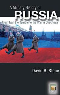 Cover image for A Military History of Russia: From Ivan the Terrible to the War in Chechnya
