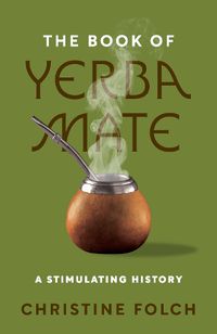 Cover image for The Book of Yerba Mate