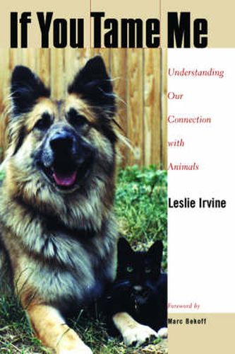 Cover image for If You Tame Me: Understanding Our Connection with Animals