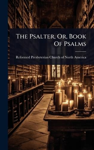 Cover image for The Psalter, Or, Book Of Psalms