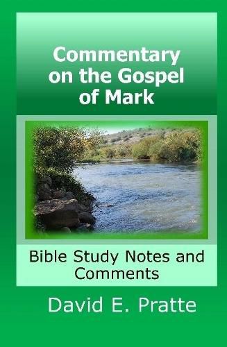 Commentary on the Gospel of Mark: Bible Study Notes and Comments