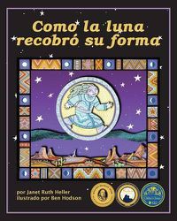 Cover image for Como La Luna Recobro Su Forma (How the Moon Regained Her Shape)