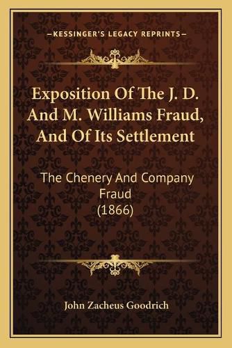 Exposition of the J. D. and M. Williams Fraud, and of Its Settlement: The Chenery and Company Fraud (1866)