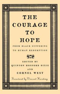 Cover image for The Courage to Hope: From Black Suffering to Human Redemption