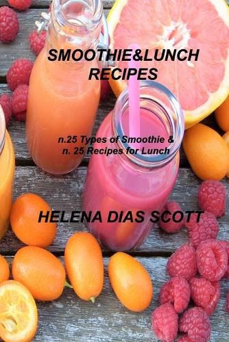 Cover image for Smoothie&lunch Recipes: n.25 types of Smoothie & n. 25 Recipes for Lunch