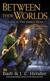 Cover image for Between Their Worlds: A Novel of the Noble Dead