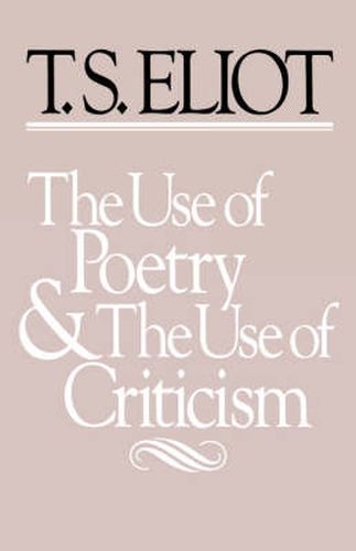Cover image for The Use of Poetry and Use of Criticism: Studies in the Relation of Criticism to Poetry in England