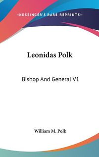 Cover image for Leonidas Polk: Bishop and General V1