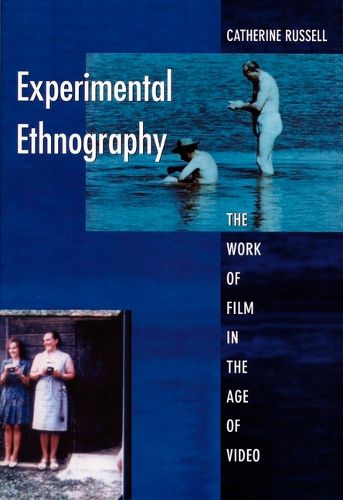 Cover image for Experimental Ethnography: The Work of Film in the Age of Video