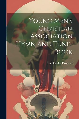 Young Men's Christian Association Hymn and Tune-Book