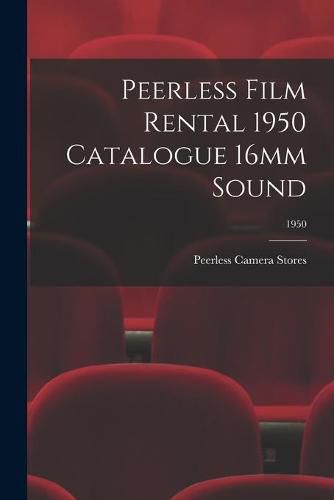 Cover image for Peerless Film Rental 1950 Catalogue 16mm Sound; 1950