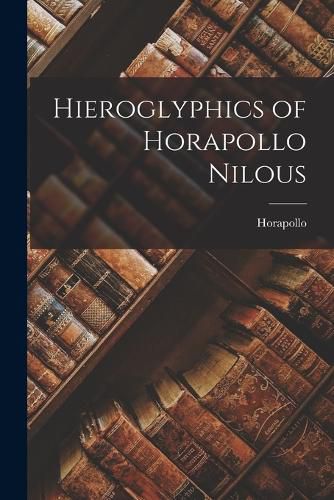 Cover image for Hieroglyphics of Horapollo Nilous