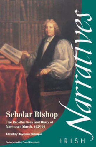 Scholar Bishop: The Recollections and Diary of Narcissus Marsh 1638-96