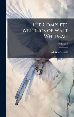 Cover image for The Complete Writings of Walt Whitman