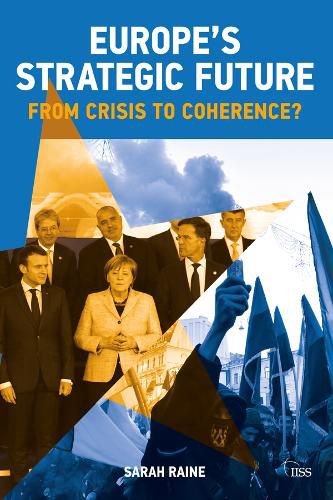 Cover image for Europe's Strategic Future: From Crisis to Coherence?: From Crisis to Coherence?
