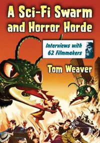 Cover image for A Sci-Fi Swarm and Horror Horde: Interviews with 62 Filmmakers