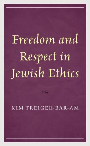 Cover image for Freedom and Respect in Jewish Ethics