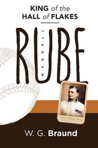 Cover image for Rube Waddell: King of the Hall of Flakes