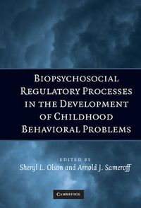 Cover image for Biopsychosocial Regulatory Processes in the Development of Childhood Behavioral Problems