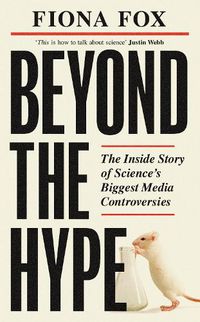 Cover image for Beyond the Hype: The Inside Story of Science's Biggest Media Controversies