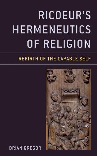 Ricoeur's Hermeneutics of Religion: Rebirth of the Capable Self