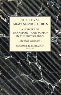 Cover image for ROYAL ARMY SERVICE CORPS. A HISTORY OF TRANSPORT AND SUPPLY IN THE BRITISH ARMY Volume Two