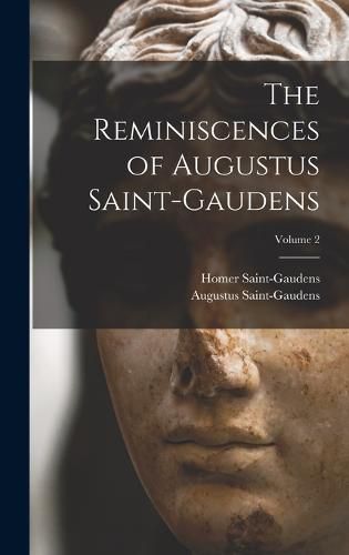 Cover image for The Reminiscences of Augustus Saint-Gaudens; Volume 2