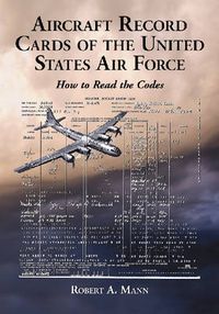 Cover image for Aircraft Record Cards of the United States Air Force: How to Read the Codes