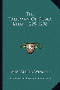 Cover image for The Talisman of Kubla Khan 1229-1298