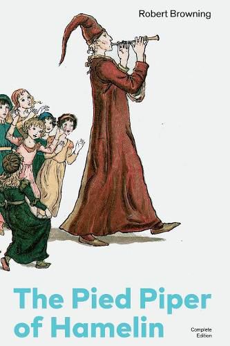 Cover image for The Pied Piper of Hamelin (Complete Edition): Children's Classic - A Retold Fairy Tale by one of the Most Influential Victorian Poets and Playwrights