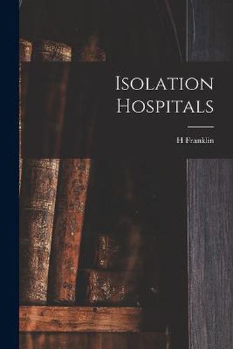 Cover image for Isolation Hospitals