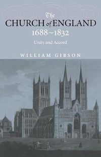 Cover image for The Church of England 1688-1832: Unity and Accord