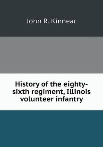 Cover image for History of the eighty-sixth regiment, Illinois volunteer infantry