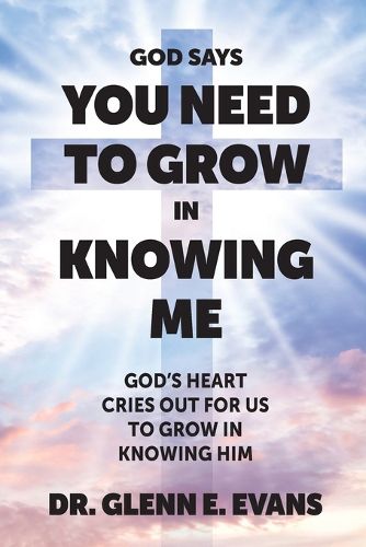 Cover image for God Says You Need to Grown in Knowing Me